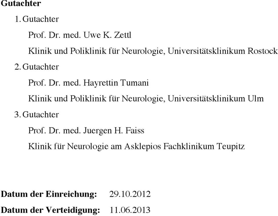 med. Hayrettin Tumani Klinik und Poliklinik für Neurologie, Universitätsklinikum Ulm 3.