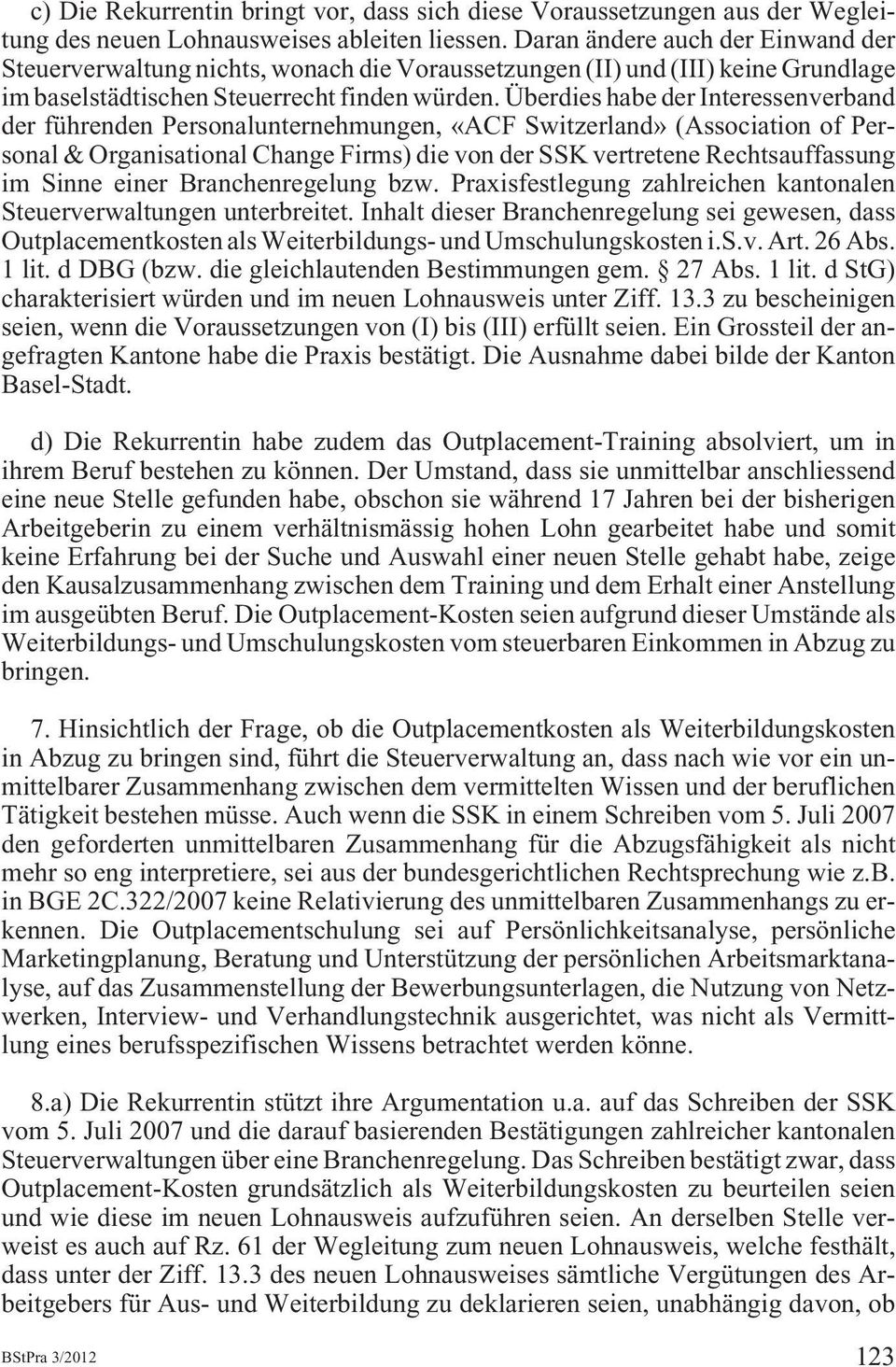 Überdies habe der Interessenverband der führenden Personalunternehmungen, «ACF Switzerland» (Association of Personal & Organisational Change Firms) die von der SSK vertretene Rechtsauffassung im