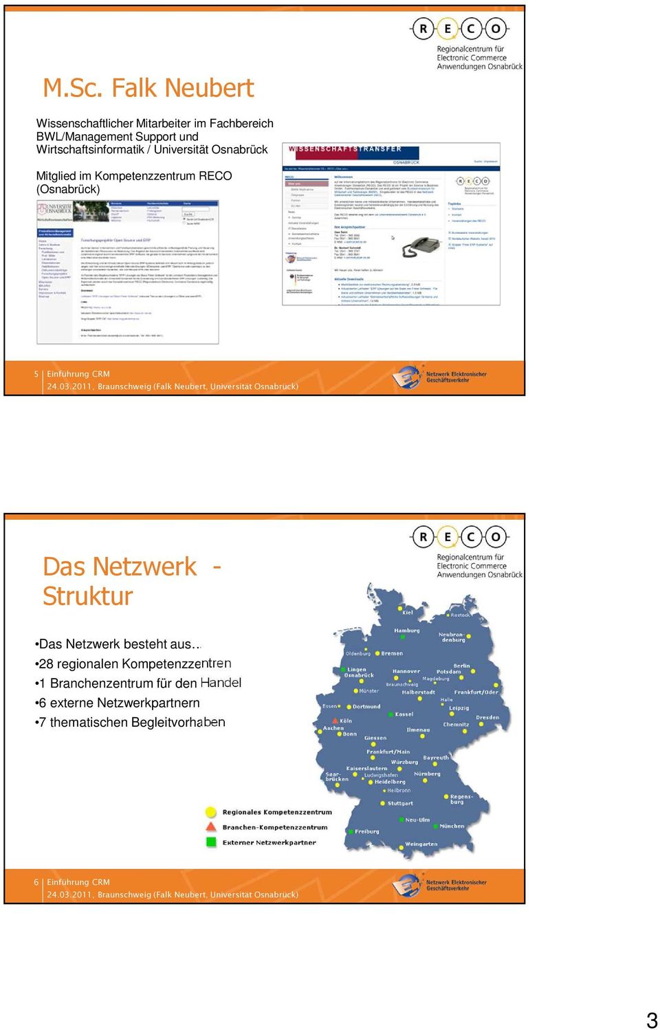 (Osnabrück) 5 Das Netzwerk - Struktur Das Netzwerk besteht aus 28 regionalen