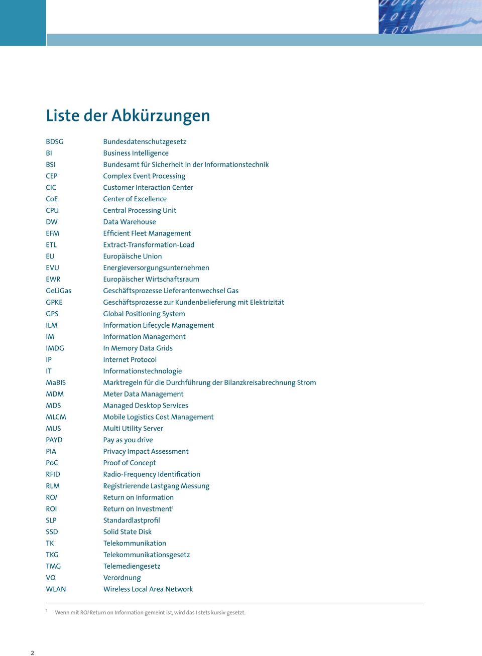 Europäischer Wirtschaftsraum GeLiGas Geschäftsprozesse Lieferantenwechsel Gas GPKE Geschäftsprozesse zur Kundenbelieferung mit Elektrizität GPS Global Positioning System ILM Information Lifecycle