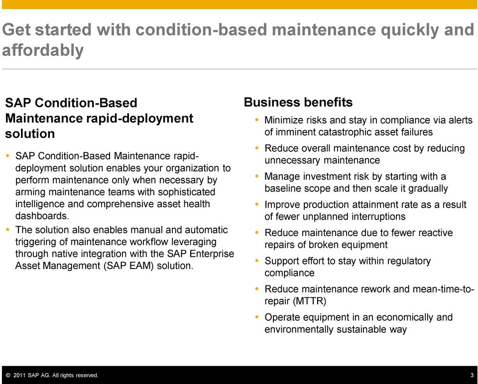 The solution also enables manual and automatic triggering of maintenance workflow leveraging through native integration with the SAP Enterprise Asset Management (SAP EAM) solution.