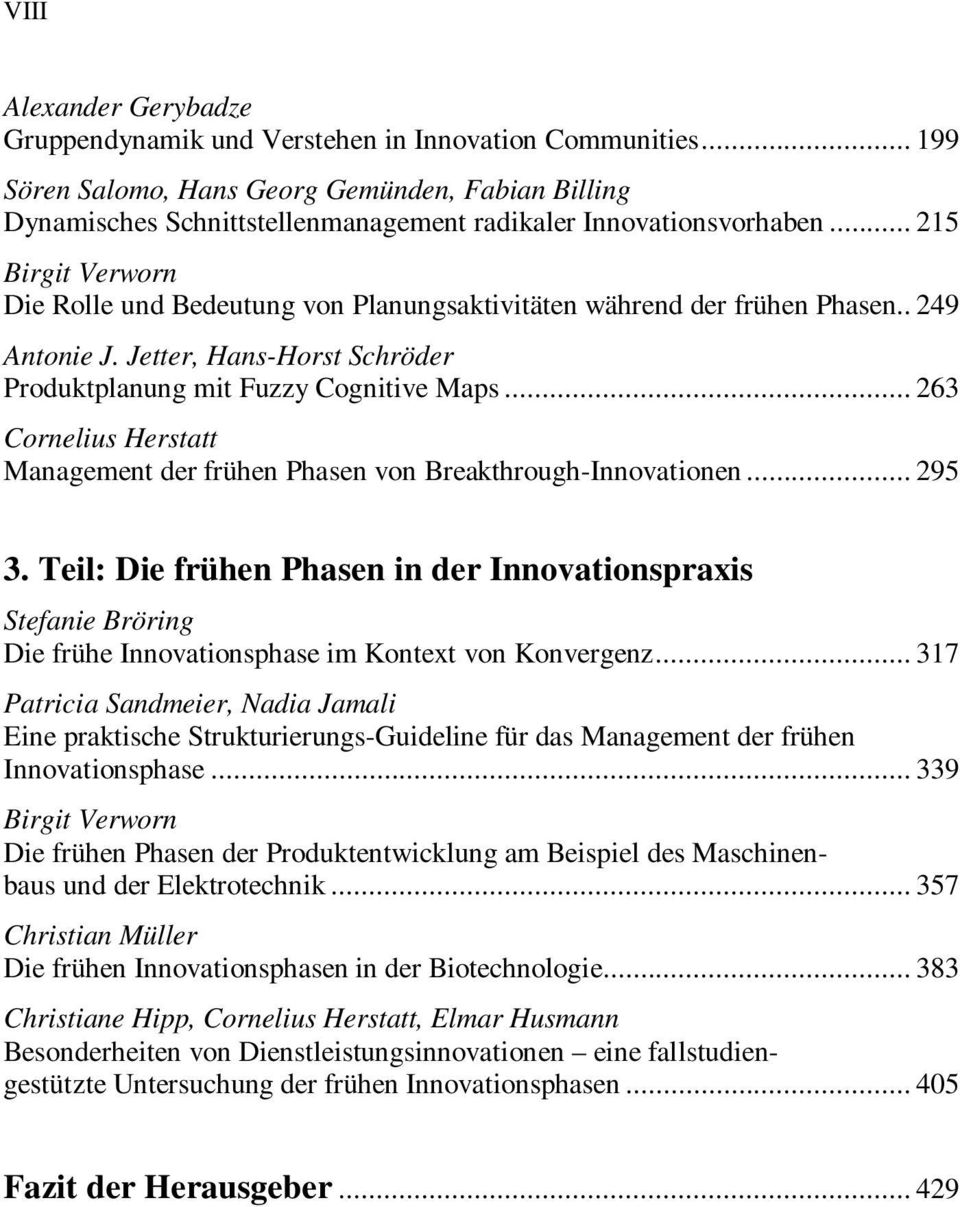.. 215 Birgit Verworn Die Rolle und Bedeutung von Planungsaktivitäten während der frühen Phasen.. 249 Antonie J. Jetter, Hans-Horst Schröder Produktplanung mit Fuzzy Cognitive Maps.