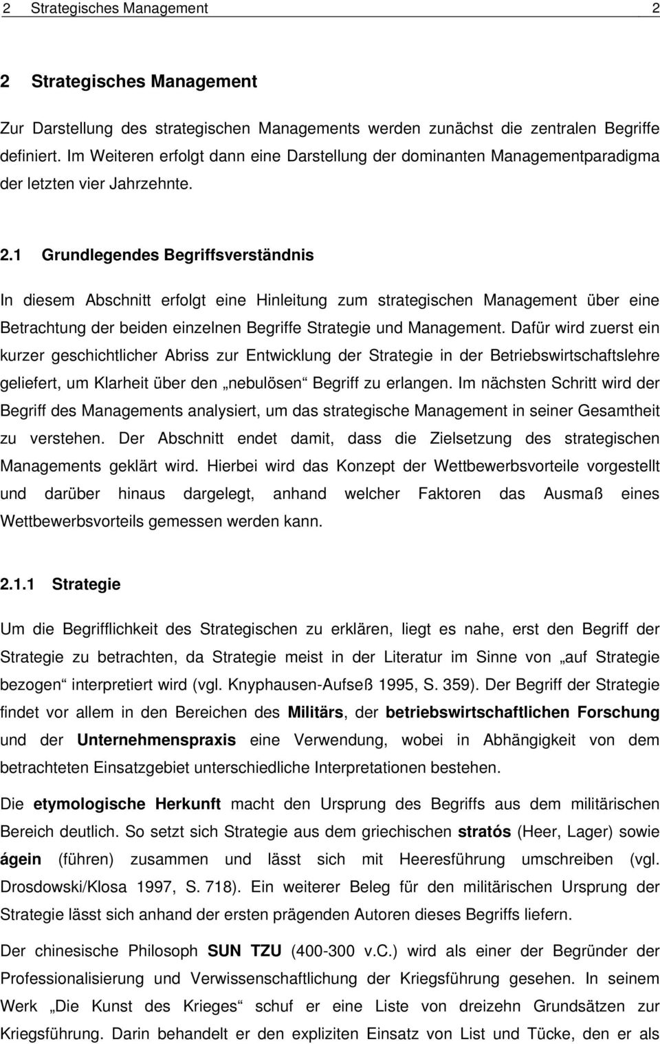 1 Grundlegendes Begriffsverständnis In diesem Abschnitt erfolgt eine Hinleitung zum strategischen Management über eine Betrachtung der beiden einzelnen Begriffe Strategie und Management.