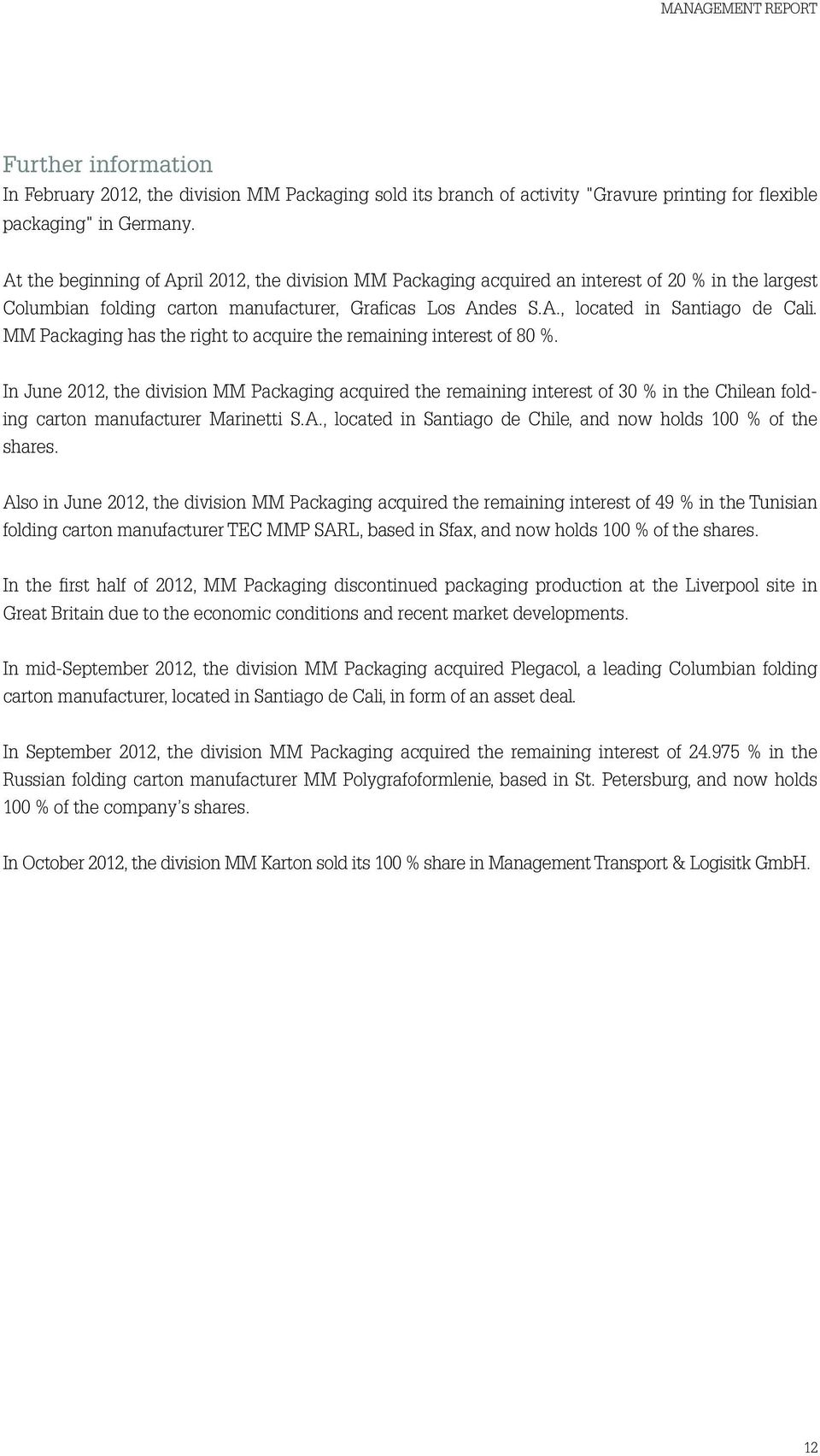 MM Packaging has the right to acquire the remaining interest of 80 %.