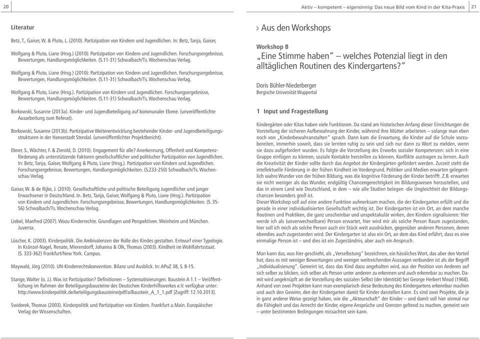 Wochenschau Verlag. Wolfgang & Pluto, Liane (Hrsg.) (2010): Partizipation von Kindern und Jugendlichen. Forschungsergebnisse, Bewertungen, Handlungsmöglichkeiten. (S.11-31) Schwalbach/Ts.