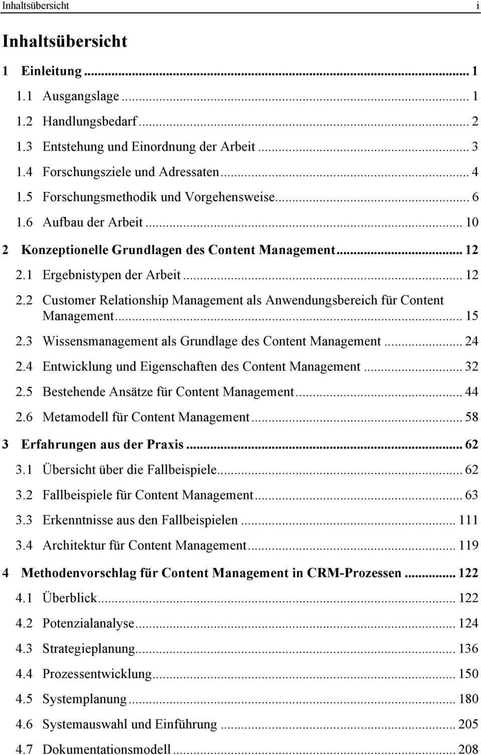 1 Ergebnistypen der Arbeit... 12 2.2 Customer Relationship Management als Anwendungsbereich für Content Management... 15 2.3 Wissensmanagement als Grundlage des Content Management... 24 2.