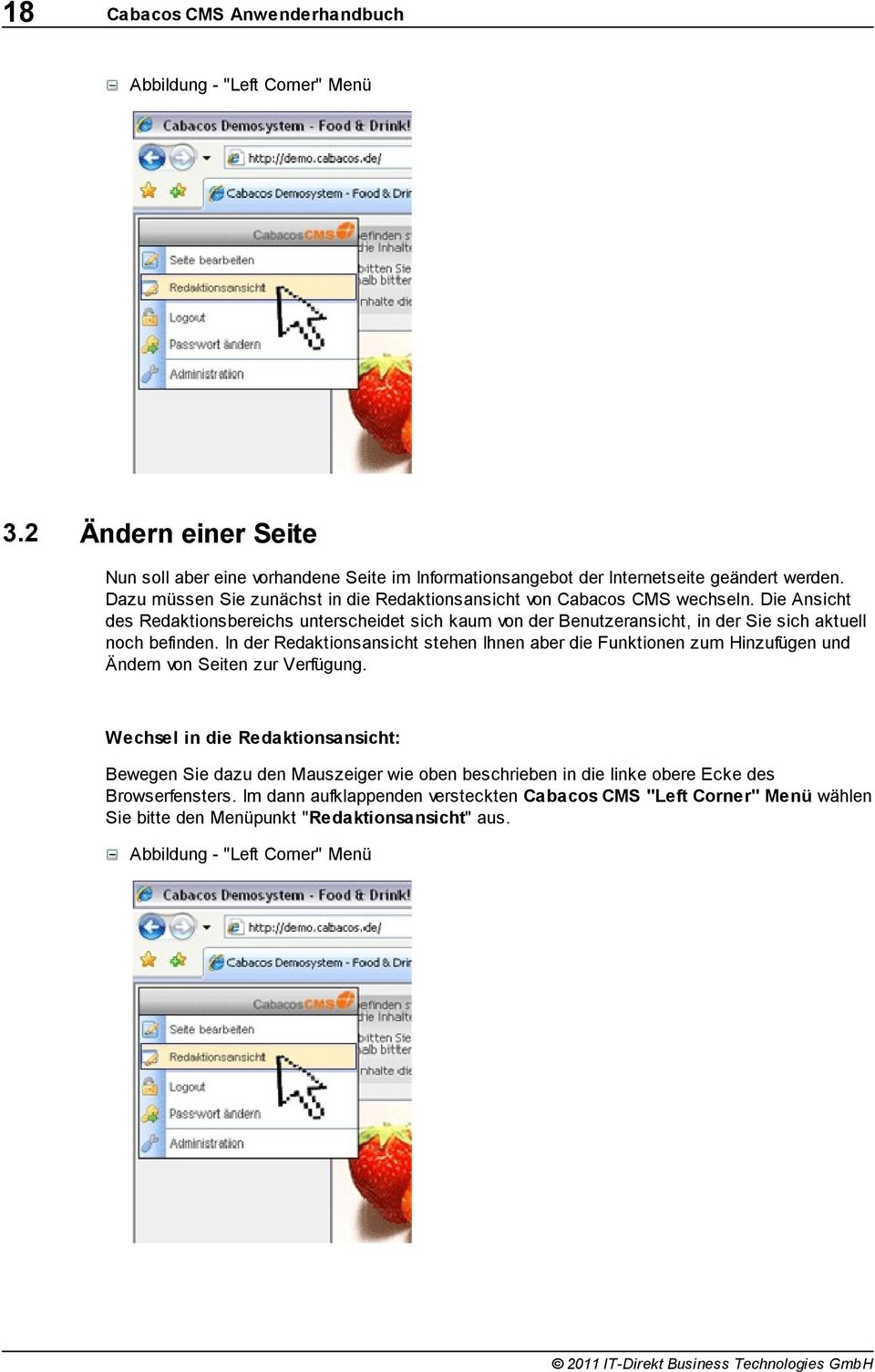 Die Ansicht des Redaktionsbereichs unterscheidet sich kaum von der Benutzeransicht, in der Sie sich aktuell noch befinden.