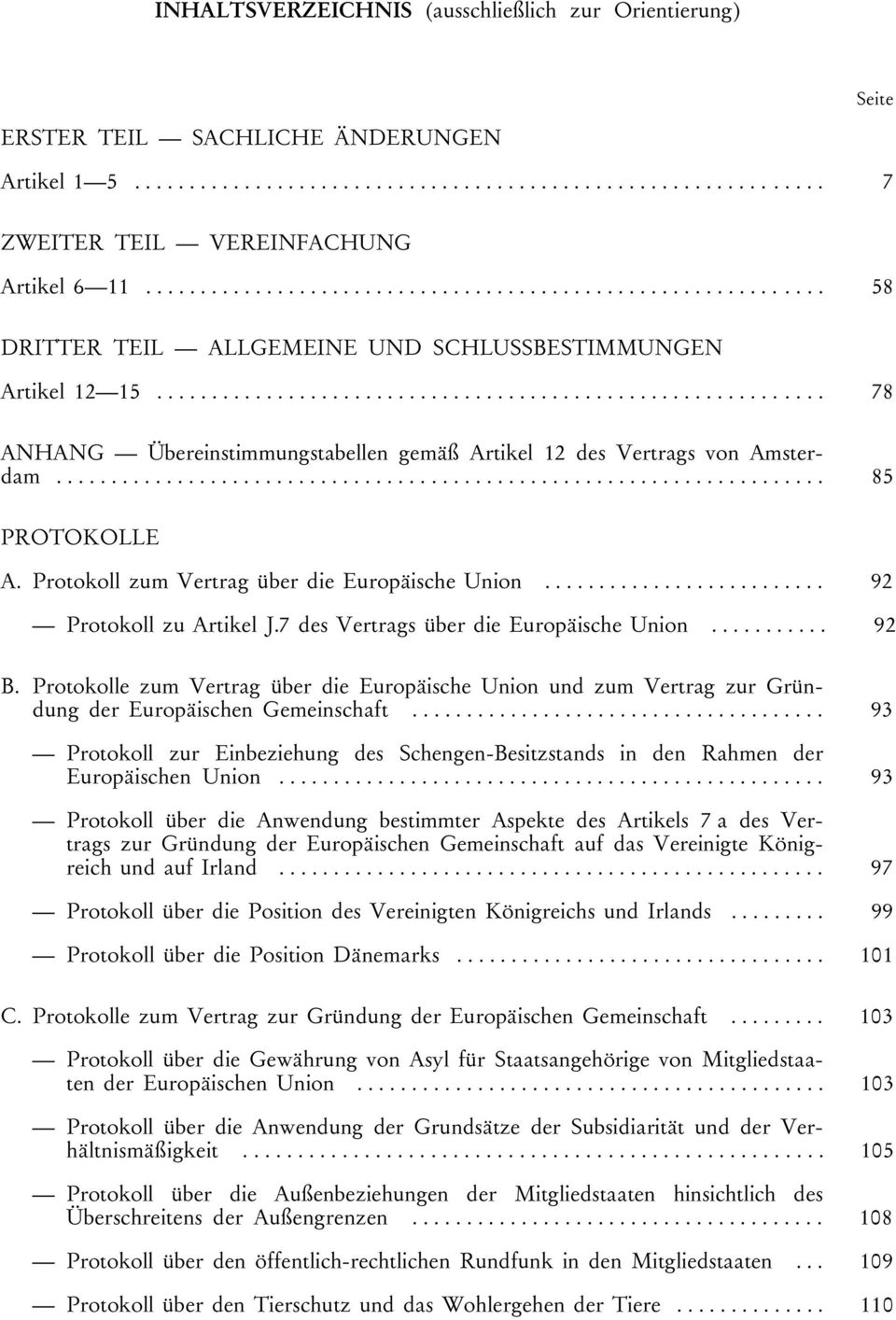 ............................................................ 78 ANHANG Übereinstimmungstabellen gemäß Artikel 12 des Vertrags von Amsterdam...................................................................... 85 PROTOKOLLE A.