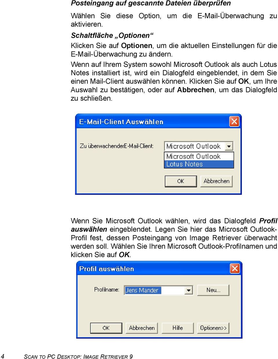 Wenn auf Ihrem System sowohl Microsoft Outlook als auch Lotus Notes installiert ist, wird ein Dialogfeld eingeblendet, in dem Sie einen Mail-Client auswählen können.