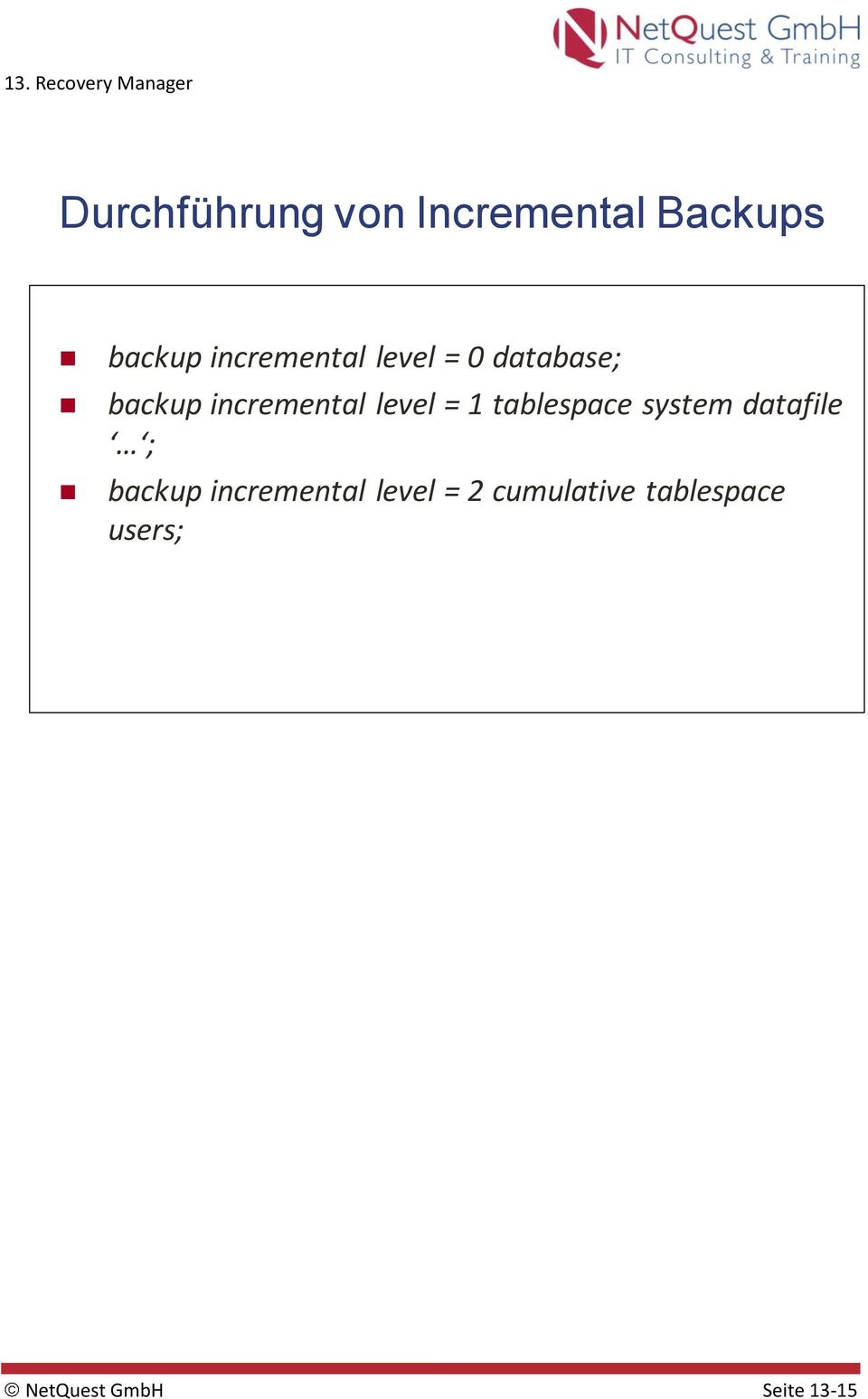level = 1 tablespace system datafile ; backup