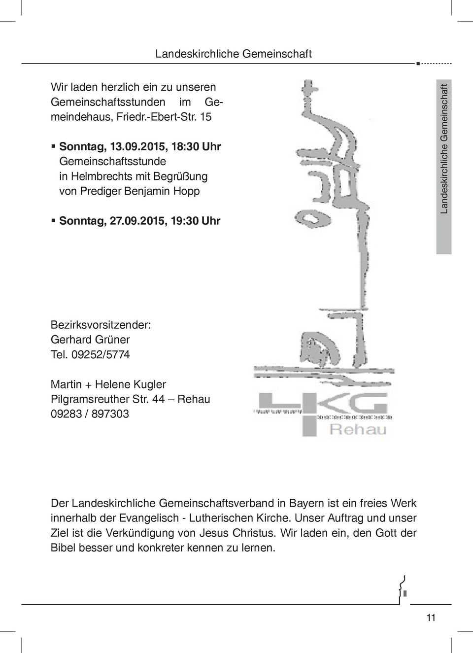 2015, 19:30 Uhr Landeskirchliche Gemeinschaft fjdsajfj Bezirksvorsitzender: Gerhard Grüner Tel. 09252/5774 Martin + Helene Kugler Pilgramsreuther Str.