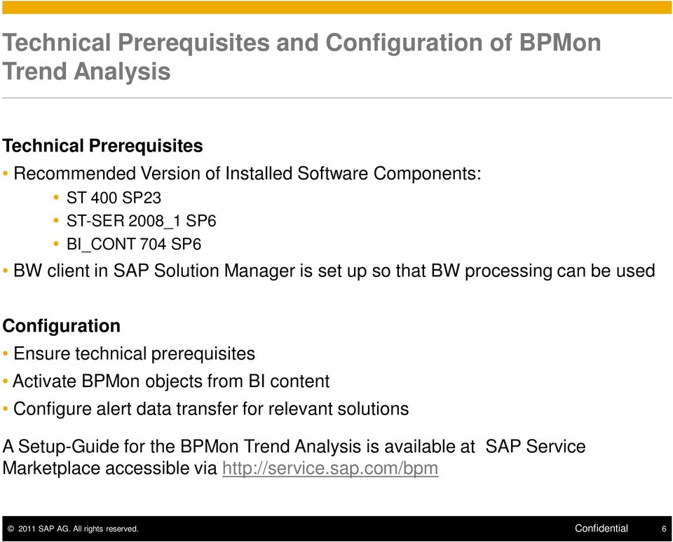 technical prerequisites Activate BPMon objects from BI content Configure alert data transfer for relevant solutions A Setup-Guide for the BPMon