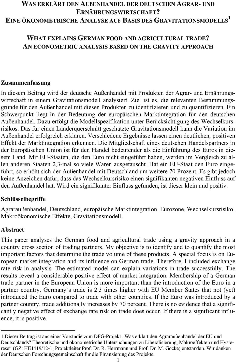 analysiert. Ziel ist es, die relevanten Bestimmungsgründe für den Außenhandel mit diesen Produkten zu identifizieren und zu quantifizieren.