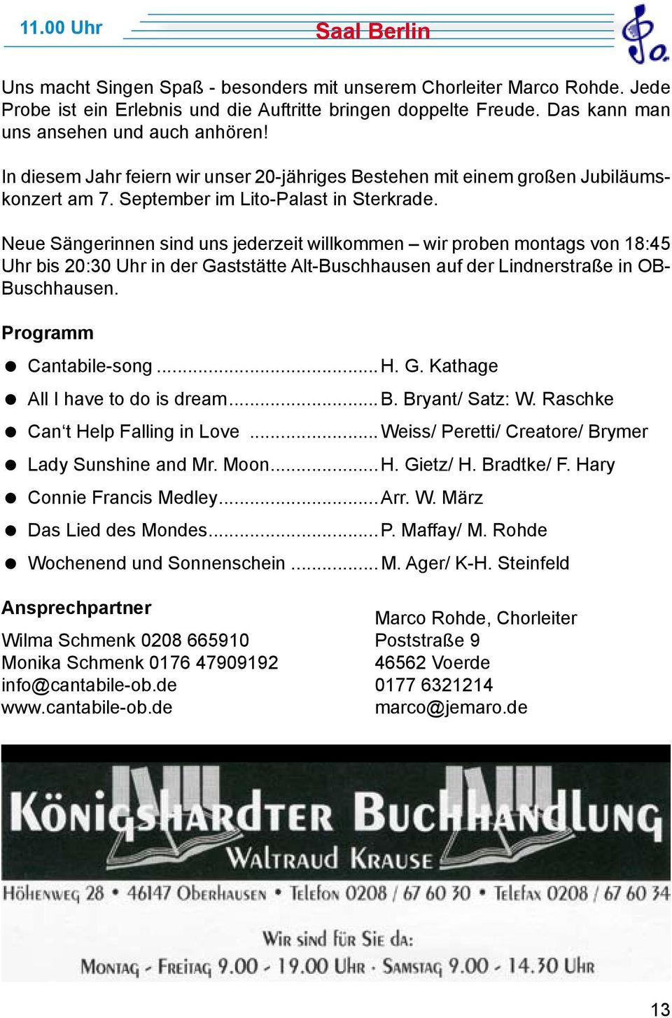 Neue Sängerinnen sind uns jederzeit willkommen wir proben montags von 18:45 Uhr bis 20:30 Uhr in der Gaststätte Alt-Buschhausen auf der Lindnerstraße in OB- Buschhausen. Programm Cantabile-song...H.