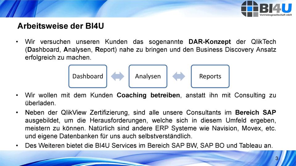 Neben der QlikView Zertifizierung, sind alle unsere Consultants im Bereich SAP ausgebildet, um die Herausforderungen, welche sich in diesem Umfeld ergeben, meistern zu