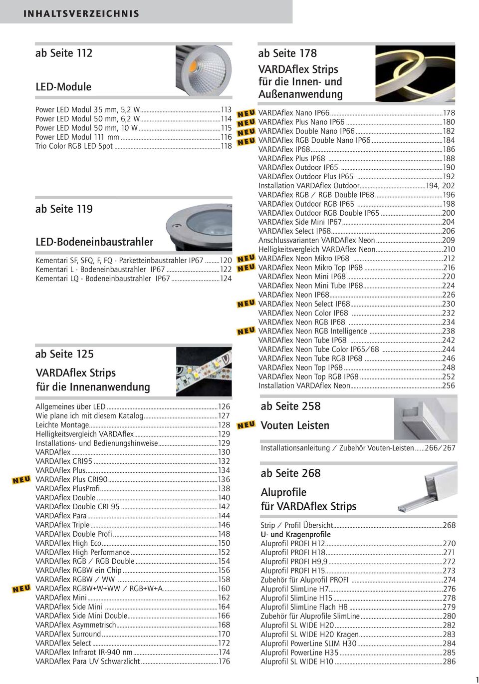 ..122 Kementari LQ - Bodeneinbaustrahler IP67...124 ab Seite 125 VARDAflex Strips für die Innenanwendung Allgemeines über LED...126 Wie plane ich mit diesem Katalog...127 Leichte Montage.