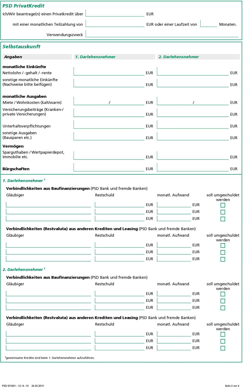 (Kranken-/ private Versicherungen) Unterhaltsverpflichtungen sonstige Ausgaben (Bausparen etc.) Vermögen Sparguthaben / Wertpapierdepot, Immobilie etc. Bürgschaften 1.