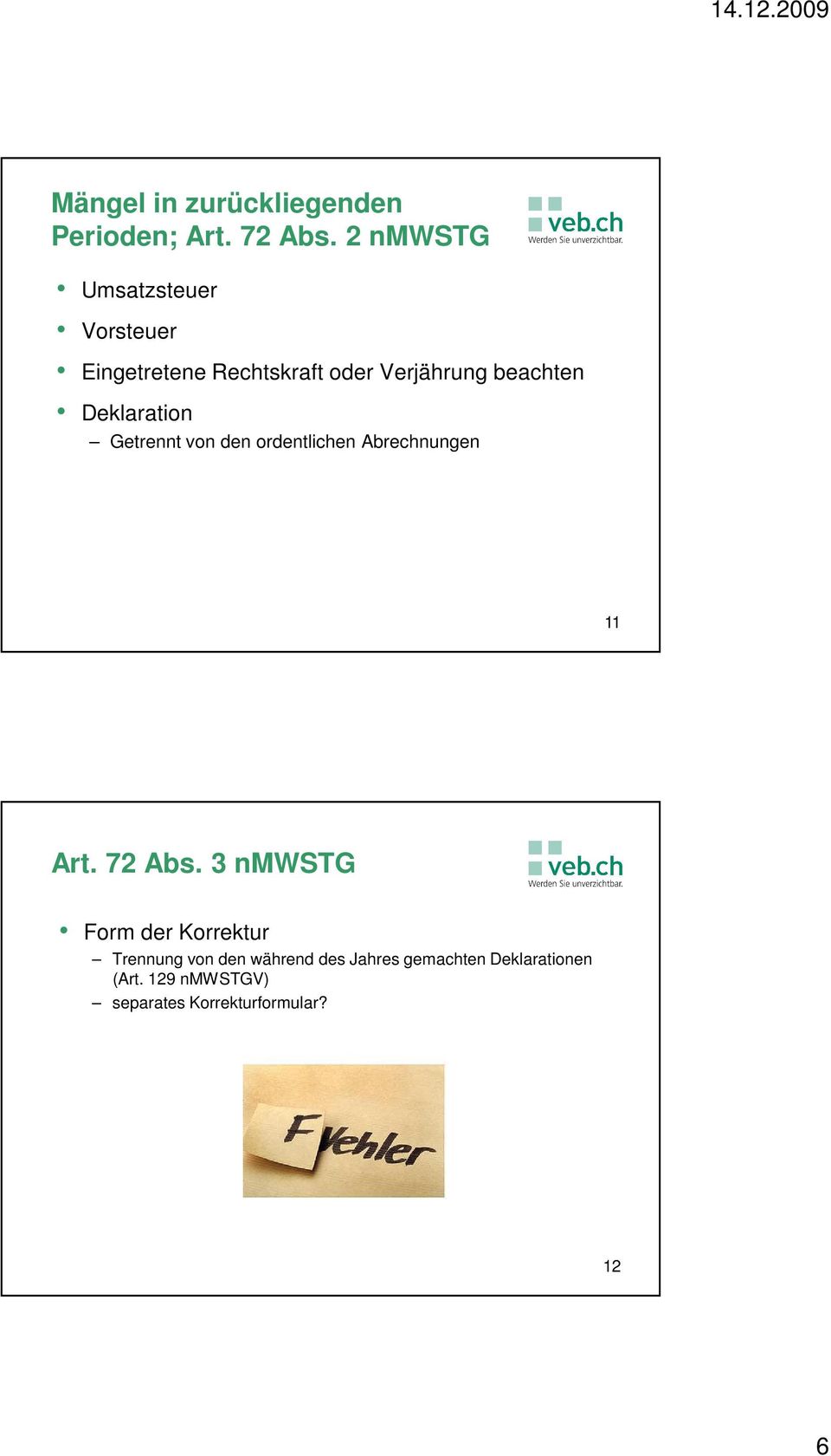 Deklaration Getrennt von den ordentlichen Abrechnungen 11 Art. 72 Abs.