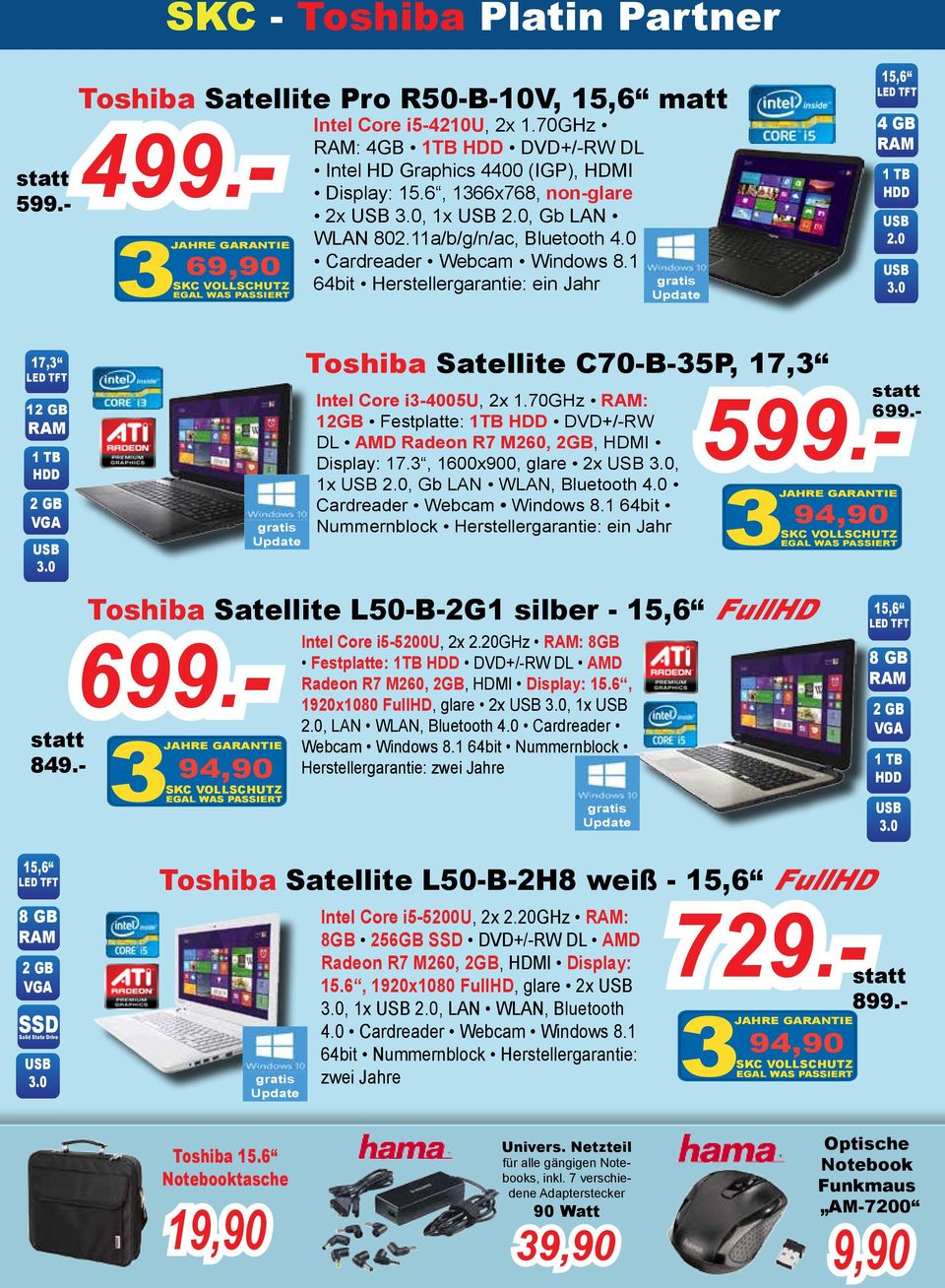 0 Toshiba Satellite C70-B-35P, 17,3 17,3 1 Intel Core i3-4005u, 2x 1.70GHz : 12GB Festplatte: 1TB DVD+/-RW DL AMD Radeon R7 M260, 2GB, HDMI Display: 17.3, 1600x900, glare 2x, 1x 2.