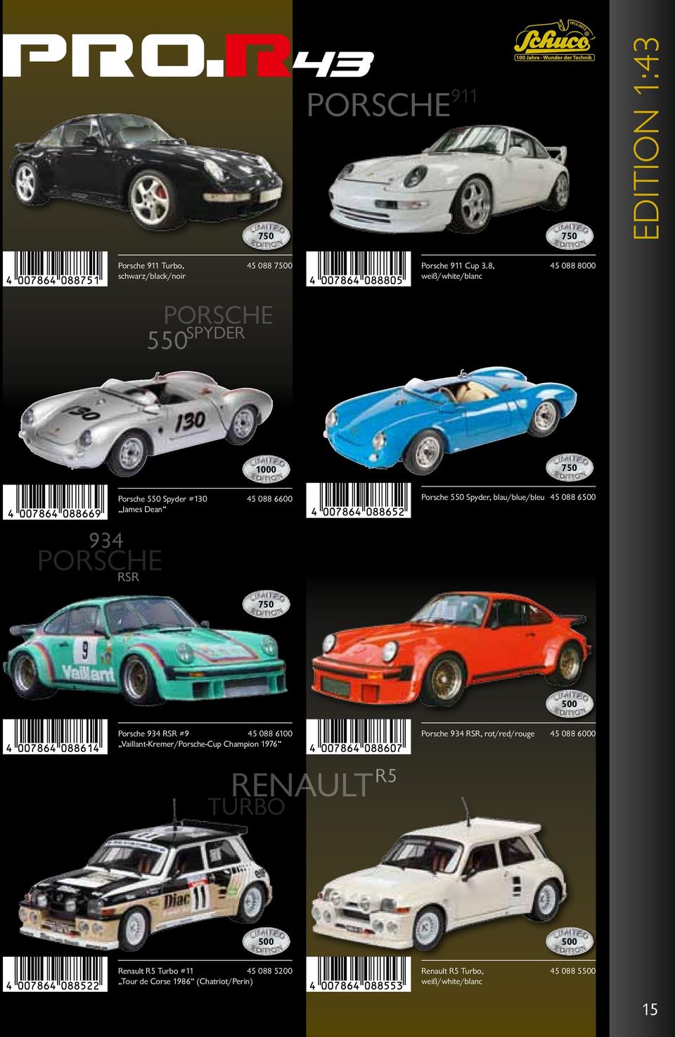 Spyder, blau/blue/bleu 45 088 6500 750 500 Porsche 934 RSR #9 45 088 6100 Vaillant-Kremer/Porsche-Cup Champion 1976 Porsche 934 RSR,
