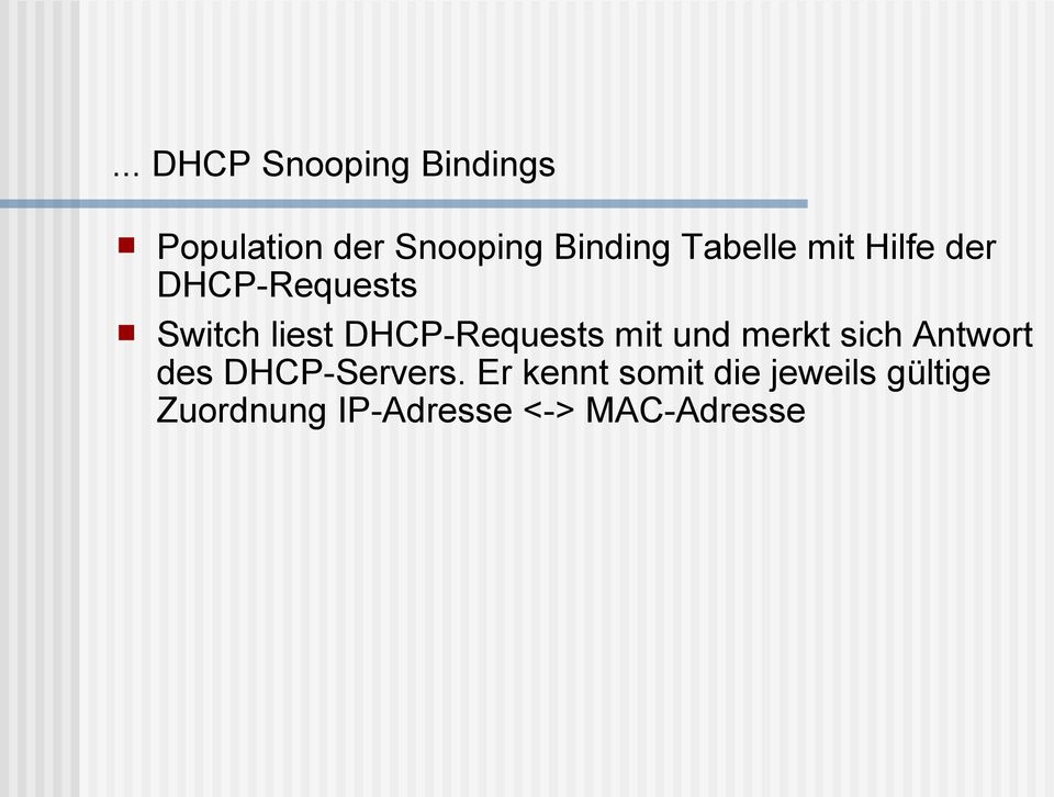 DHCP-Requests mit und merkt sich Antwort des DHCP-Servers.