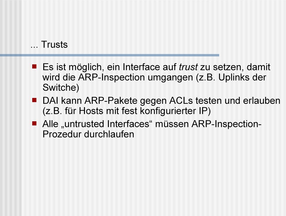 Uplinks der Switche) DAI kann ARP-Pakete gegen ACLs testen und erlauben