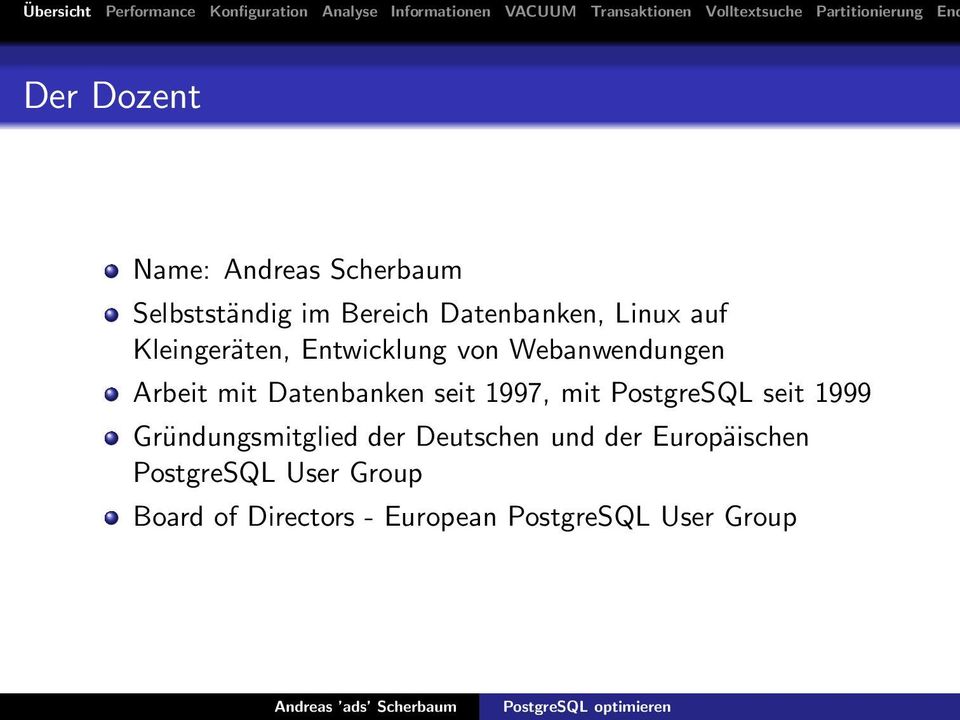 1997, mit PostgreSQL seit 1999 Gründungsmitglied der Deutschen und der