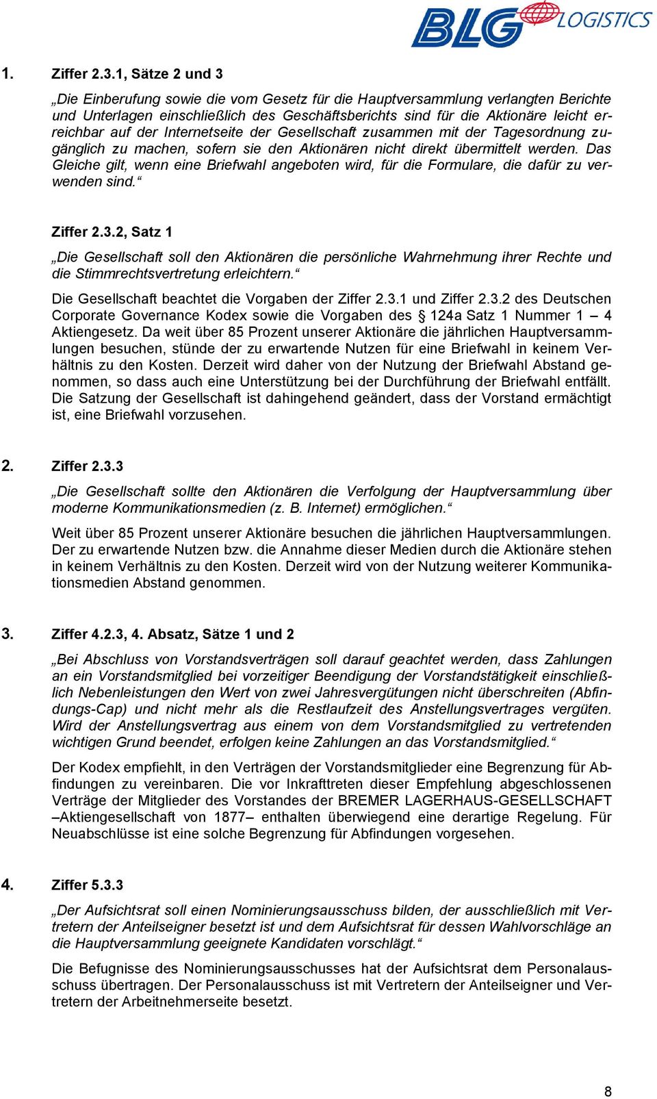 Internetseite der Gesellschaft zusammen mit der Tagesordnung zugänglich zu machen, sofern sie den Aktionären nicht direkt übermittelt werden.