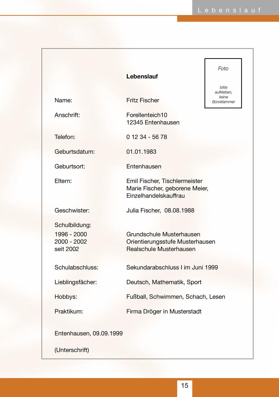 08.1988 Schulbildung: 1996-2000 Grundschule Musterhausen 2000-2002 Orientierungsstufe Musterhausen seit 2002 Realschule Musterhausen Schulabschluss: Sekundarabschluss