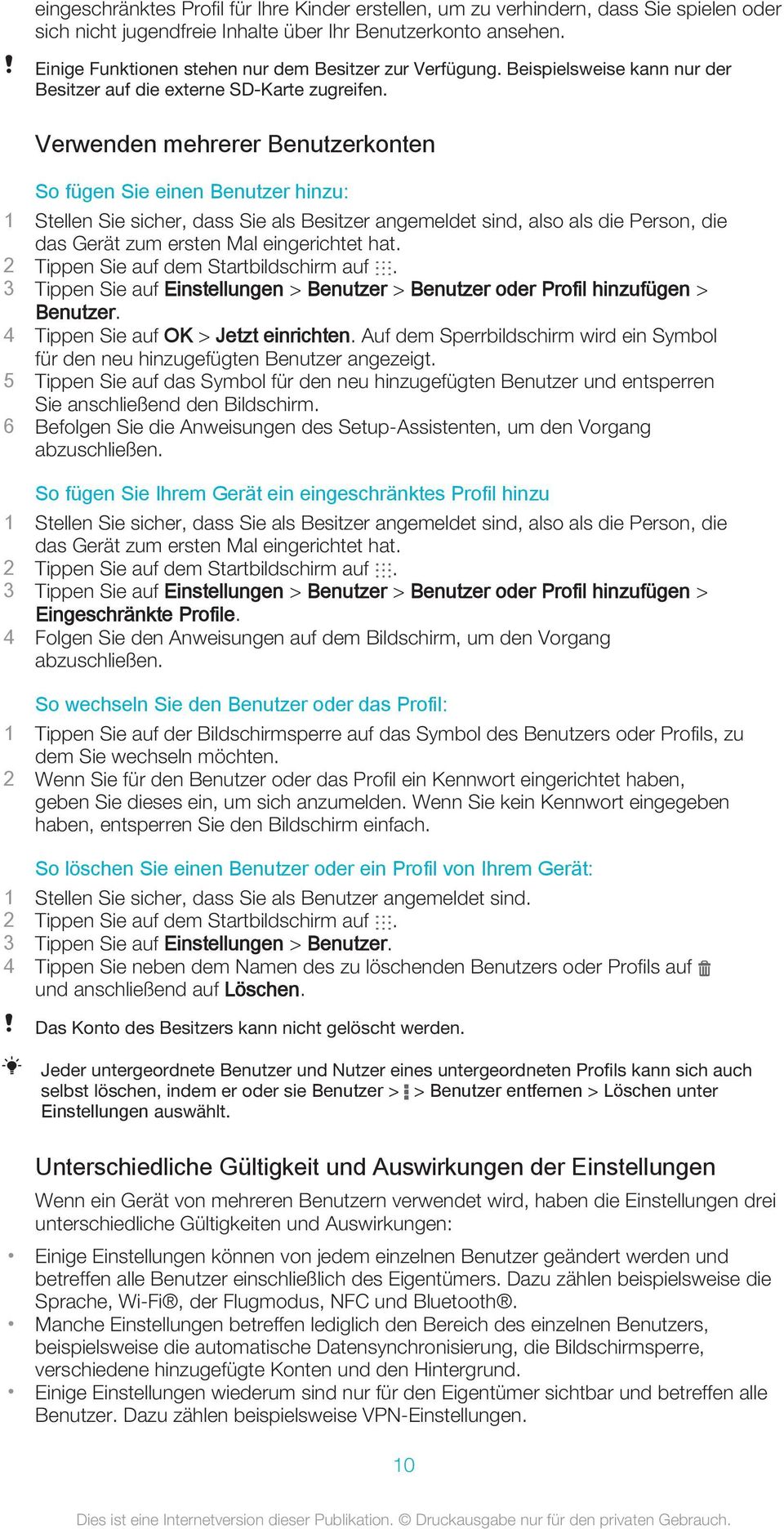 Verwenden mehrerer Benutzerkonten So fügen Sie einen Benutzer hinzu: 1 Stellen Sie sicher, dass Sie als Besitzer angemeldet sind, also als die Person, die das Gerät zum ersten Mal eingerichtet hat.