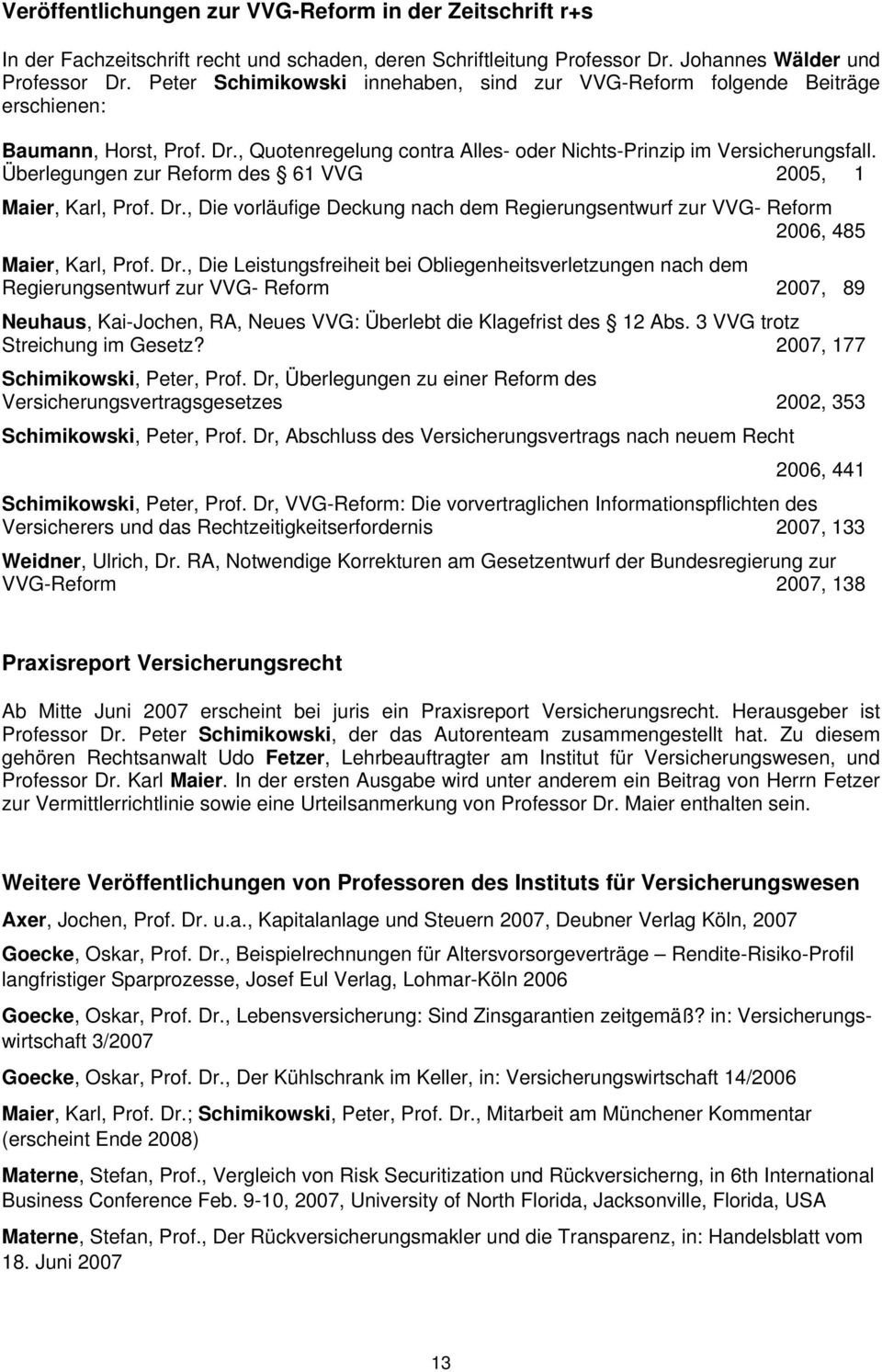 Überlegungen zur Reform des 61 VVG 2005, 1 Maier, Karl, Prof. Dr.