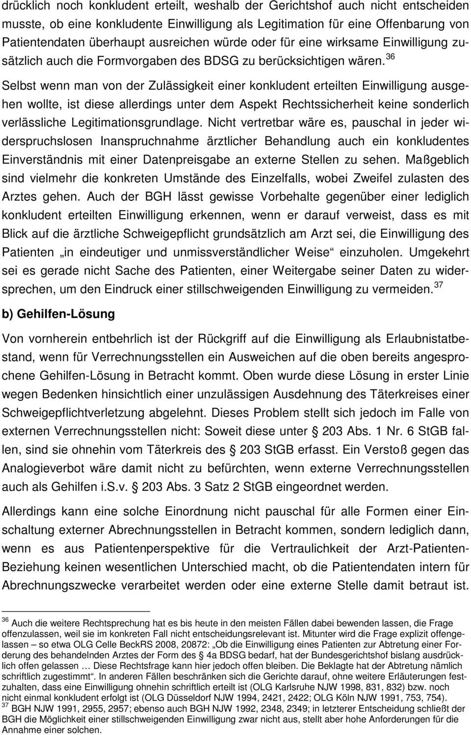 36 Selbst wenn man von der Zulässigkeit einer konkludent erteilten Einwilligung ausgehen wollte, ist diese allerdings unter dem Aspekt Rechtssicherheit keine sonderlich verlässliche