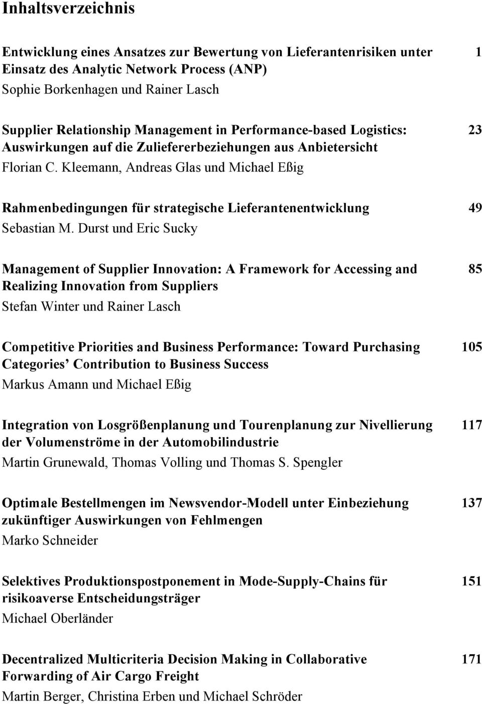 Kleemann, Andreas Glas und Michael Eßig 23 Rahmenbedingungen für strategische Lieferantenentwicklung Sebastian M.