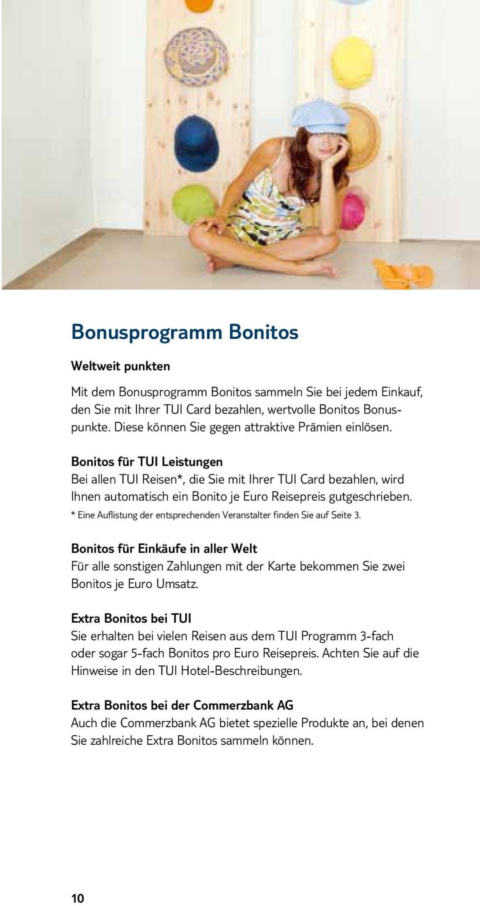 Bonitos für TUI Leistungen Bei allen TUI Reisen*, die Sie mit Ihrer TUI Card bezahlen, wird Ihnen automatisch ein Bonito je Euro Reisepreis gutgeschrieben.