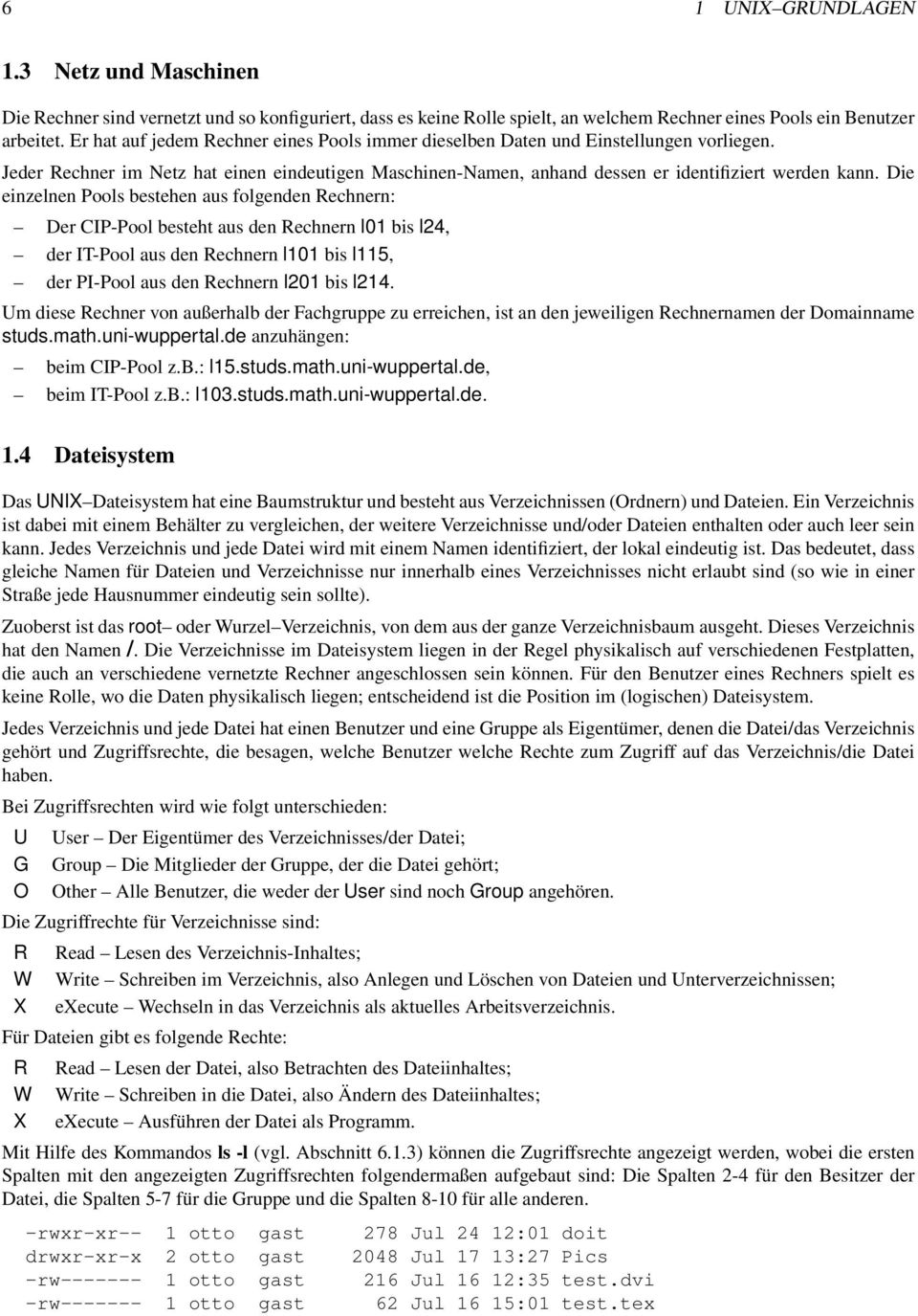 Die einzelnen Pools bestehen aus folgenden Rechnern: Der CIP-Pool besteht aus den Rechnern l01 bis l24, der IT-Pool aus den Rechnern l101 bis l115, der PI-Pool aus den Rechnern l201 bis l214.