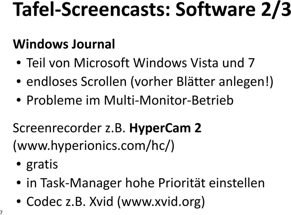) Probleme im Multi-Monitor-Betrieb 7 Screenrecorder z.b. HyperCam 2 (www.