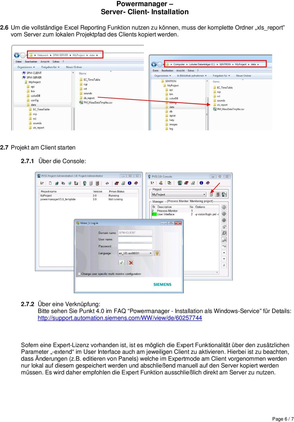 com/ww/view/de/60257744 Sofern eine Expert-Lizenz vorhanden ist, ist es möglich die Expert Funktionalität über den zusätzlichen Parameter -extend im User Interface auch am jeweiligen Client zu