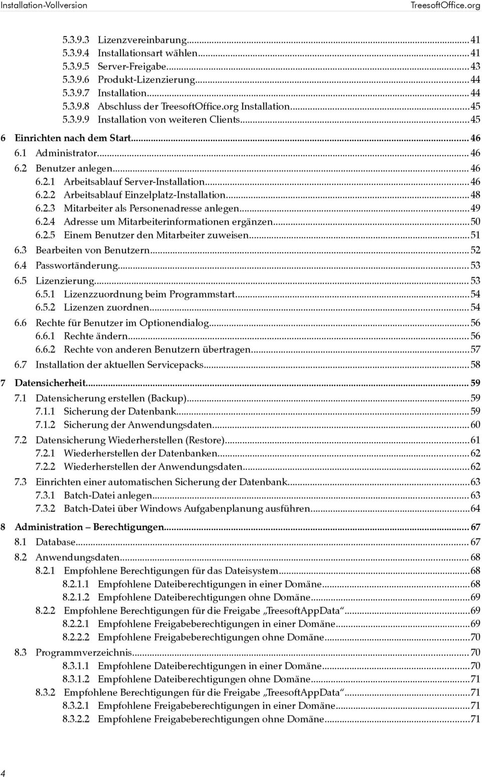 .. 46 6.2.2 Arbeitsablauf Einzelplatz-Installation... 48 6.2.3 Mitarbeiter als Personenadresse anlegen...49 6.2.4 Adresse um Mitarbeiterinformationen ergänzen...50 6.2.5 Einem Benutzer den Mitarbeiter zuweisen.