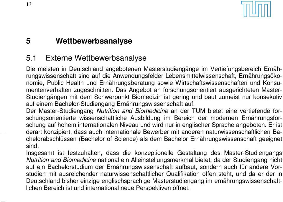 Ernährungsökonomie, Public Health und Ernährungsberatung sowie Wirtschaftswissenschaften und Konsumentenverhalten zugeschnitten.