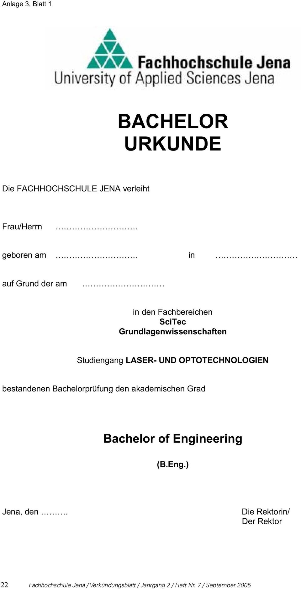 OPTOTECHNOLOGIEN bestandenen Bachelorprüfung den akademischen Grad Bachelor of Engineering (B.Eng.) Jena, den.