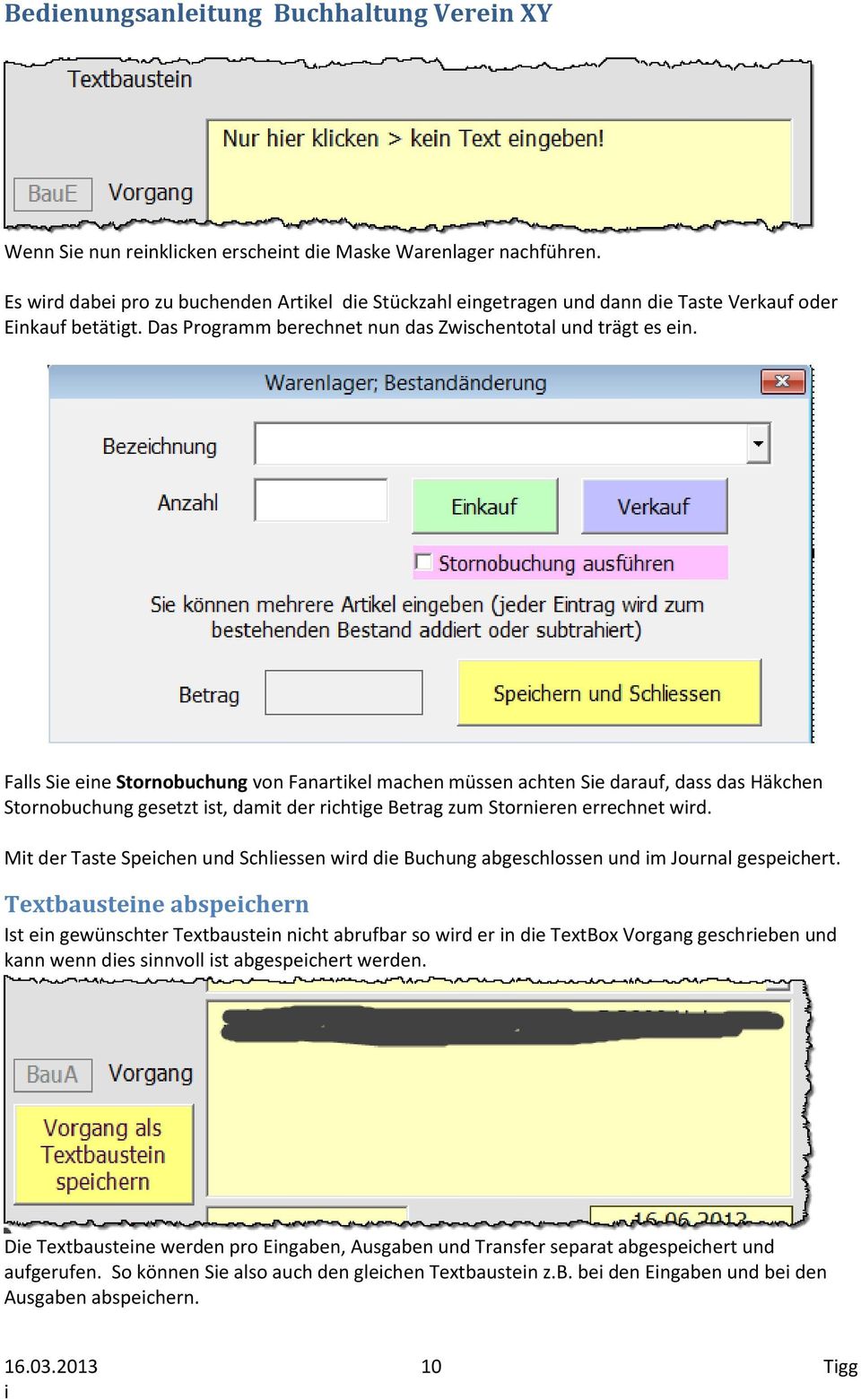 Falls Se ene Stornobuchung von Fanartkel machen müssen achten Se darauf, dass das Häkchen Stornobuchung gesetzt st, damt der rchtge Betrag zum Storneren errechnet wrd.