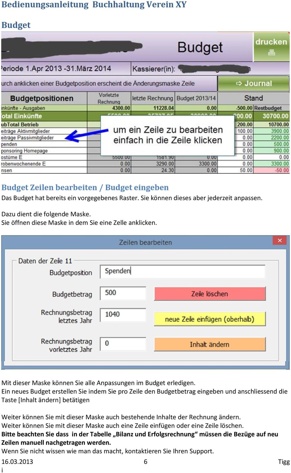 En neues Budget erstellen Se ndem Se pro Zele den Budgetbetrag engeben und anschlessend de Taste [Inhalt ändern] betätgen Weter können Se mt deser Maske auch bestehende Inhalte der Rechnung ändern.