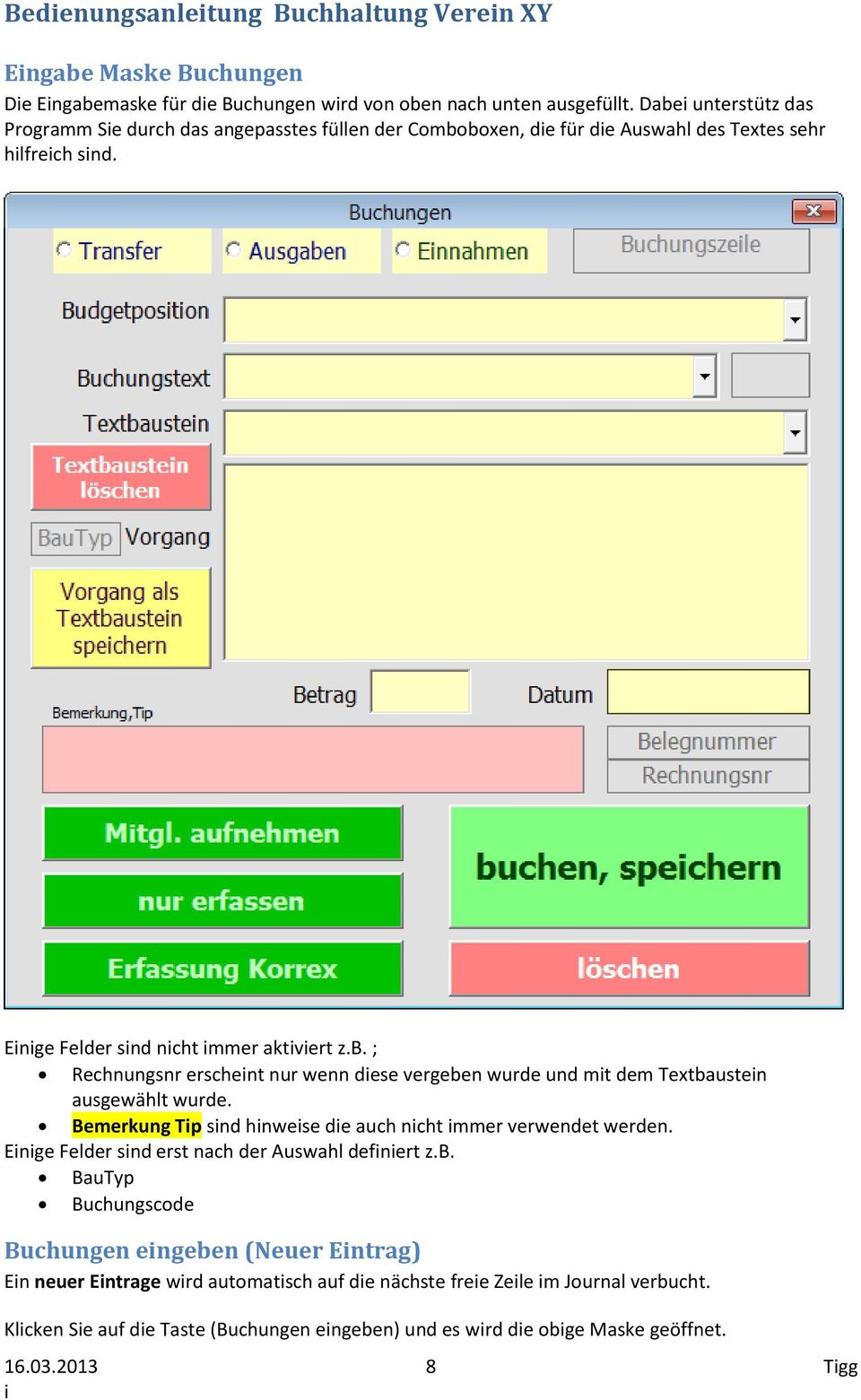 Bemerkung Tp snd hnwese de auch ncht mmer verwendet werden. Enge Felder snd erst nach der Auswahl defnert z.b.