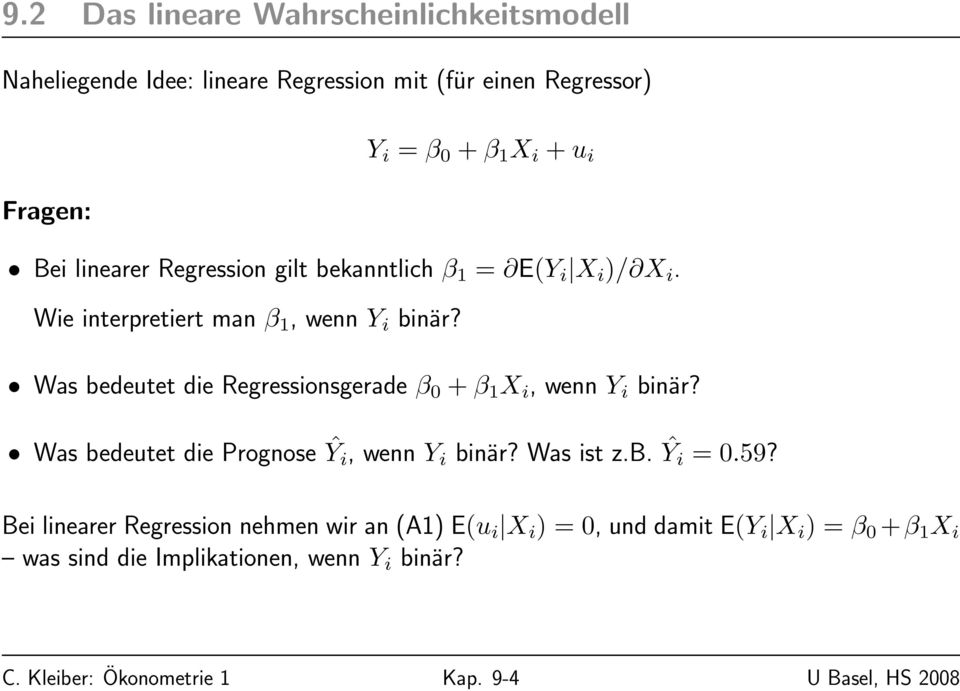 Was bedeutet die Regressionsgerade β 0 + β 1 X i, wenn Y i binär? Was bedeutet die Prognose Ŷi, wenn Y i binär? Was ist z.b. Ŷi = 0.59?