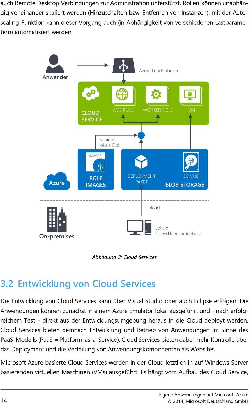 2 Entwicklung von Cloud Services Die Entwicklung von Cloud Services kann über Visual Studio oder auch Eclipse erfolgen.
