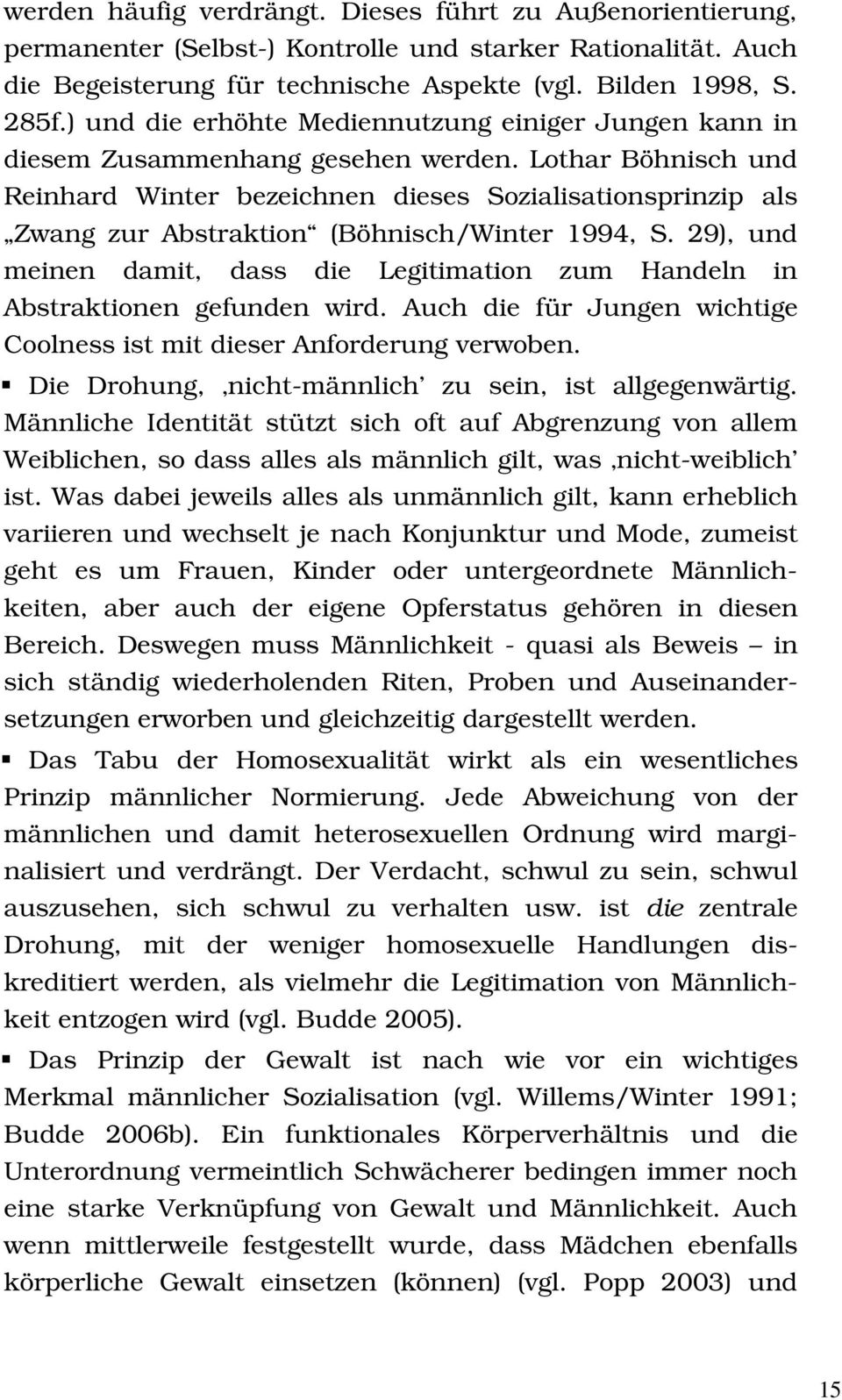 Lothar Böhnisch und Reinhard Winter bezeichnen dieses Sozialisationsprinzip als Zwang zur Abstraktion (Böhnisch/Winter 1994, S.