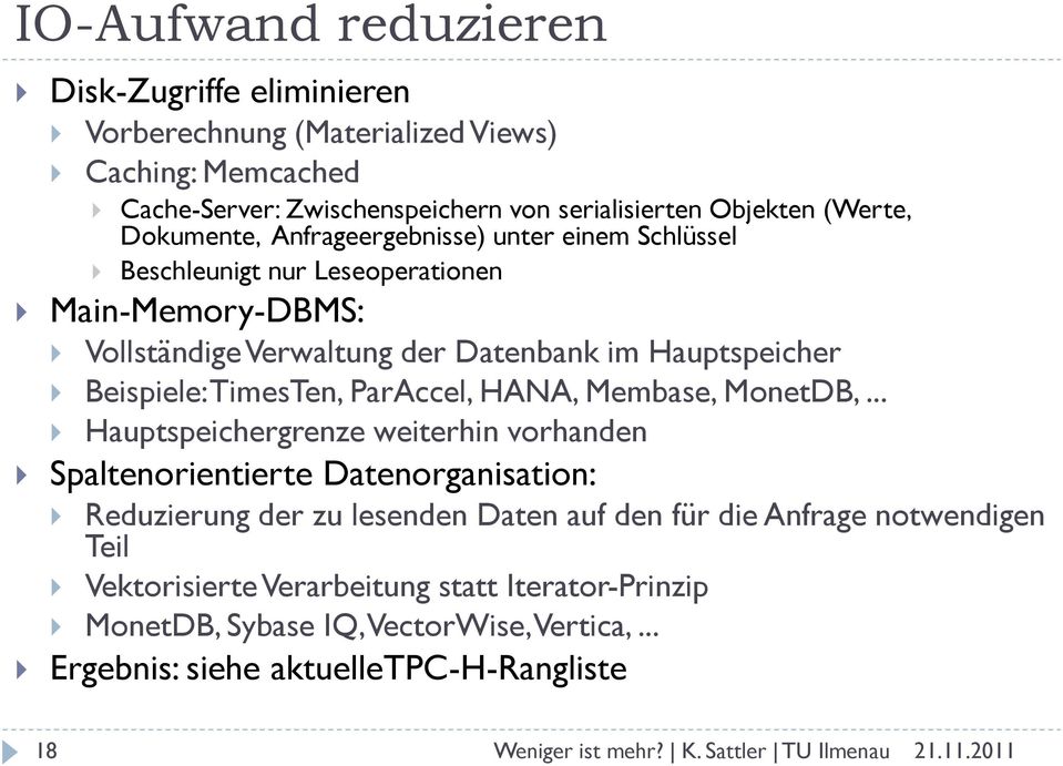 Beispiele: TimesTen, ParAccel, HANA, Membase, MonetDB,.