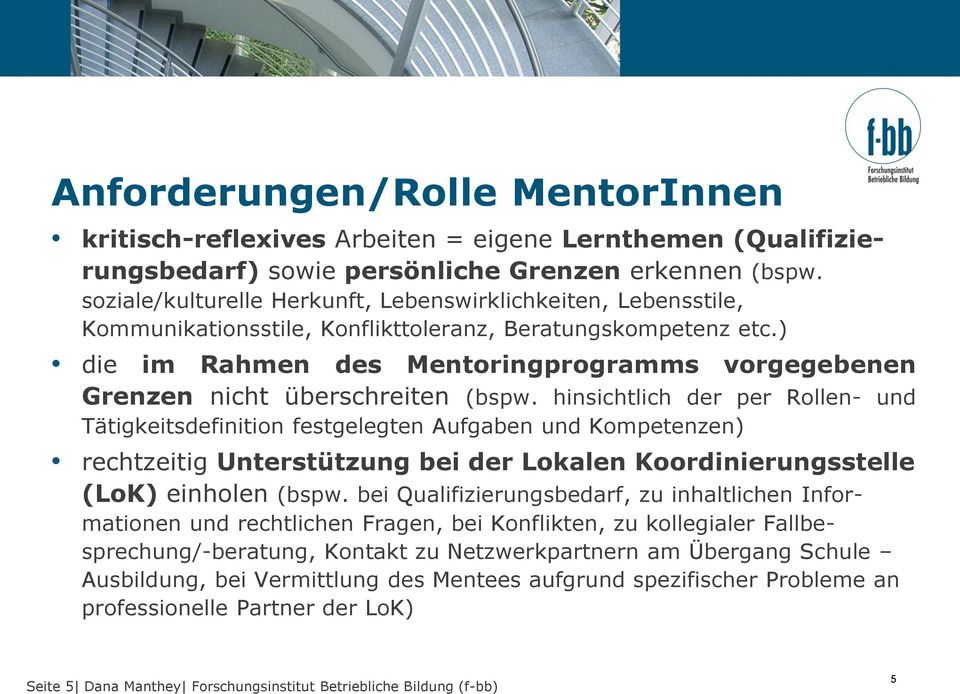 ) die im Rahmen des Mentoringprogramms vorgegebenen Grenzen nicht überschreiten (bspw.