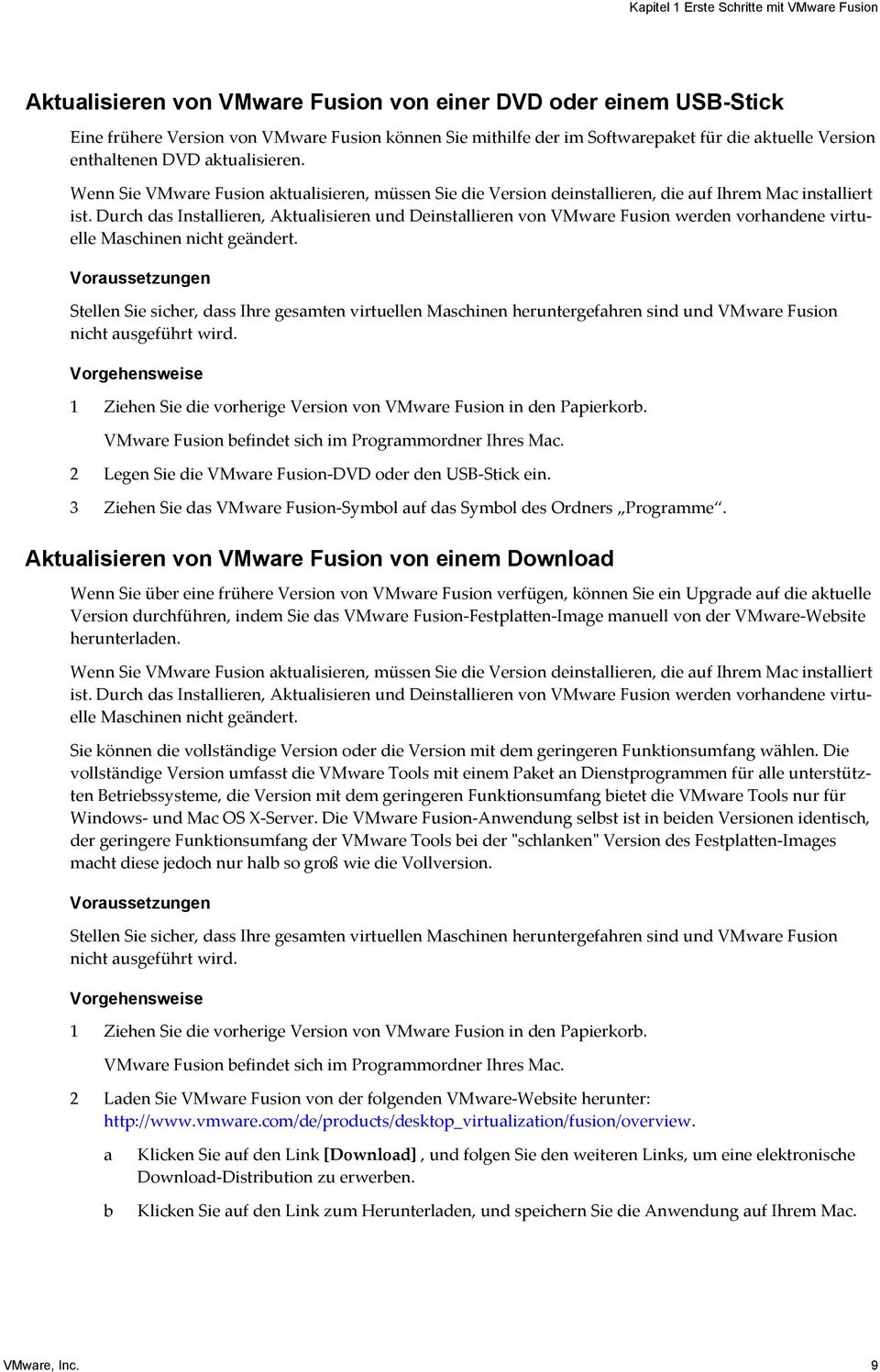 Durch das Installieren, Aktualisieren und Deinstallieren von VMware Fusion werden vorhandene virtuelle Maschinen nicht geändert.