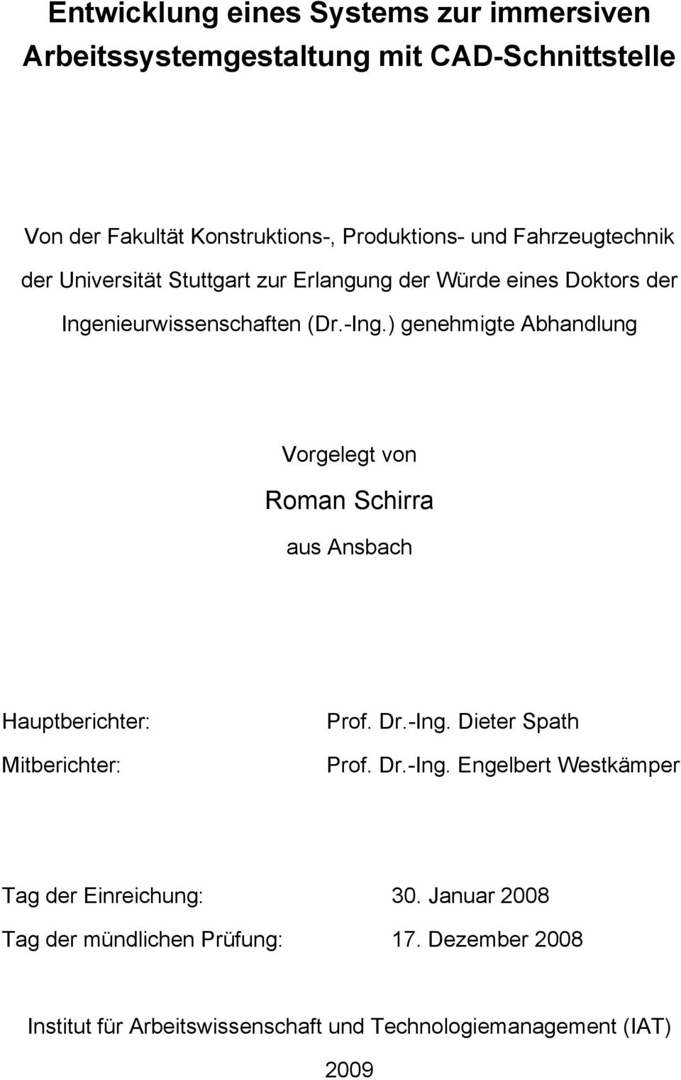 ) genehmigte Abhandlung Vorgelegt von Roman Schirra aus Ansbach Hauptberichter: Mitberichter: Prof. Dr.-Ing.